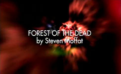 DOCTOR WHO FOREST OF THE DEAD Steven Moffat