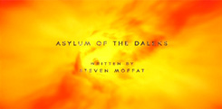 DOCTOR WHO SERIES 7 ASYLUM OF THE DALEKS written by Steven Moffat