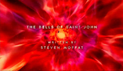 DOCTOR WHO THE BELLS OF SAINT JOHN written by STEVEN MOFFAT title graphic