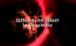 DOCTOR WHO - SERIES 4 - SILENCE IN THE LIBRARY - STEVEN MOFFAT